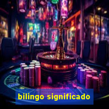 bilingo significado